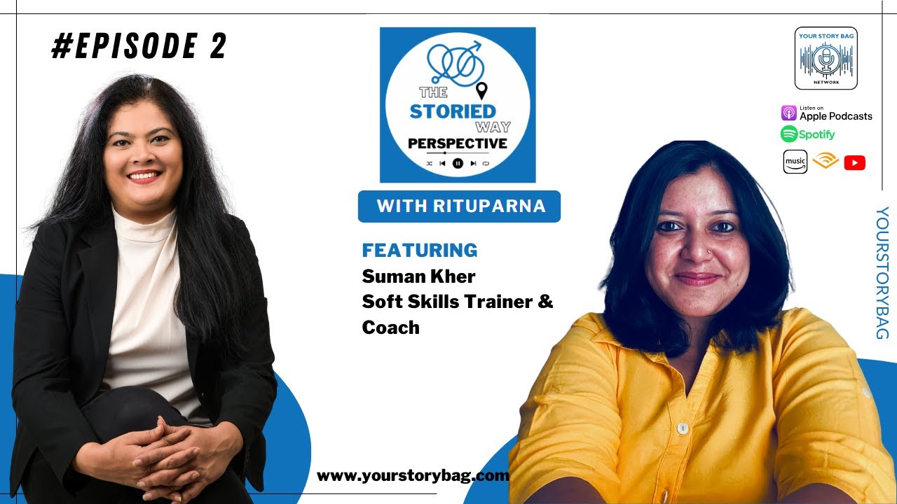 The Storied Way Perspective | Ep 2 | Featuring Suman Kher, Founder Soft Skills Studio
