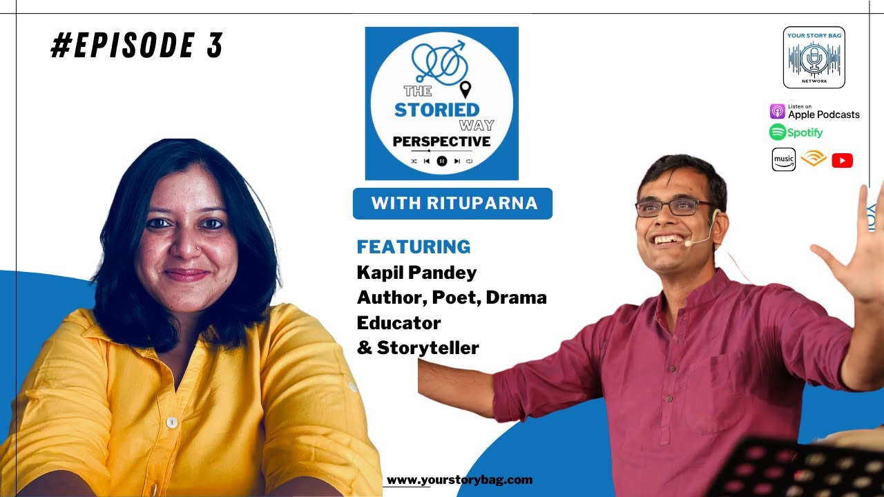 The Storied Way Perspective | Ep 3 | Featuring Kapil Pandey | Author, Drama Educator & Storyteller
