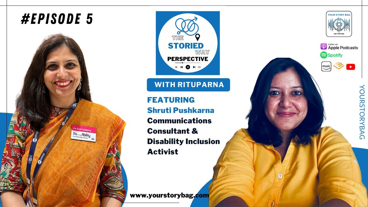 The Storied Way Perspective | Ep 5 | Shruti Pushkarna, Consultant & Disability Inclusion Advocate