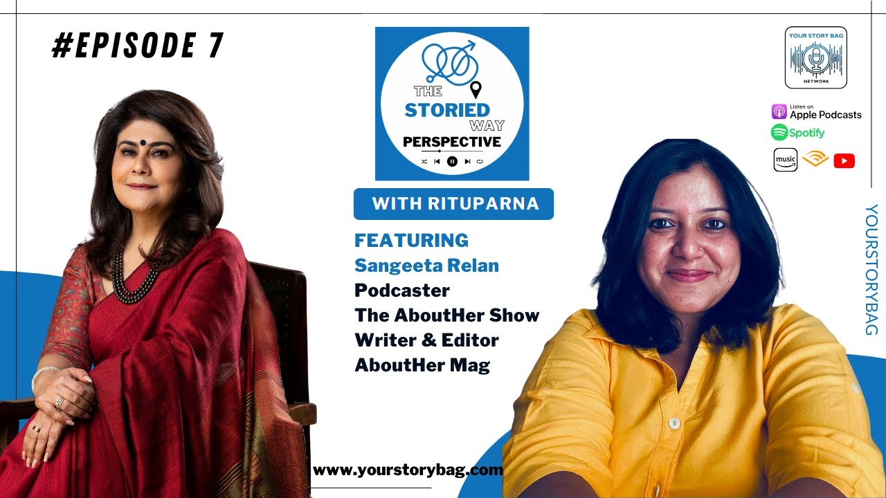 The Storied Way Perspective | Ep 7 | Sangeeta Relan | Podcaster – The AboutHer Show
