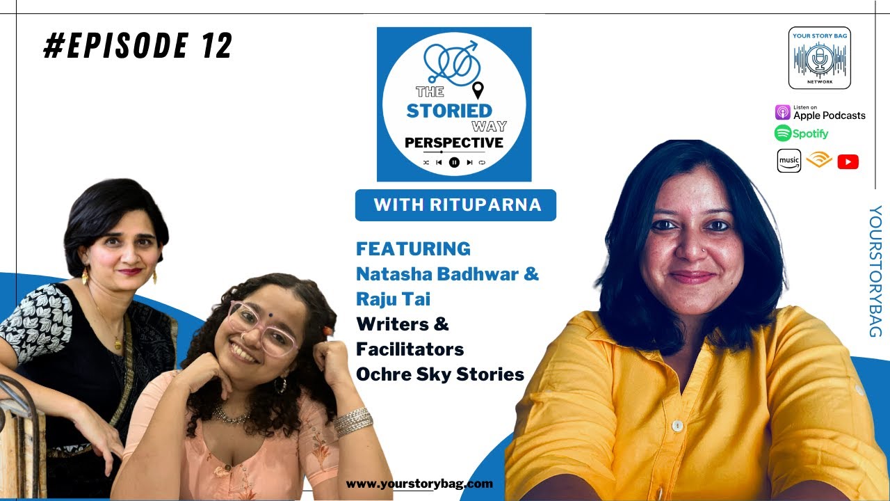 The Storied Way Perspective | Ep 12 | Featuring Natasha Badhwar and Raju Tai, Ochre Sky Stories