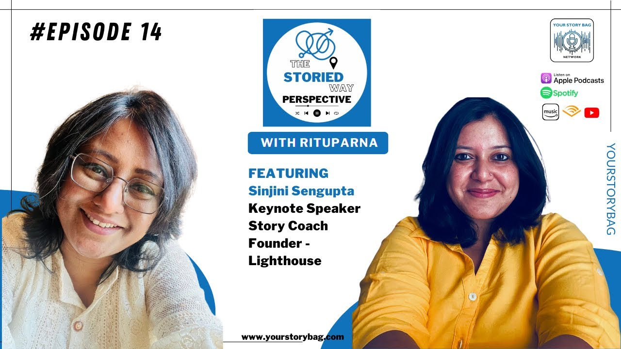 The Storied Way Perspective | Ep 14 | Featuring Sinjini Sengupta, Keynote Speaker, Story Coach